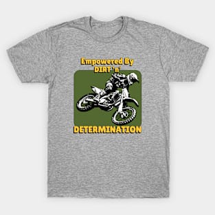 Empowered By Dirt n Determination T-Shirt